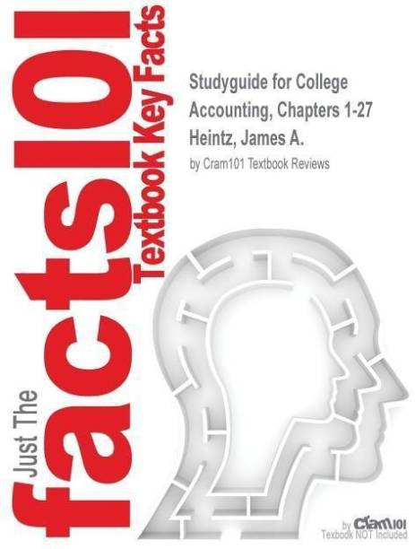 Studyguide for College Accounting, Chapters 1-27 by Heintz, James A., ISBN 9781305610071