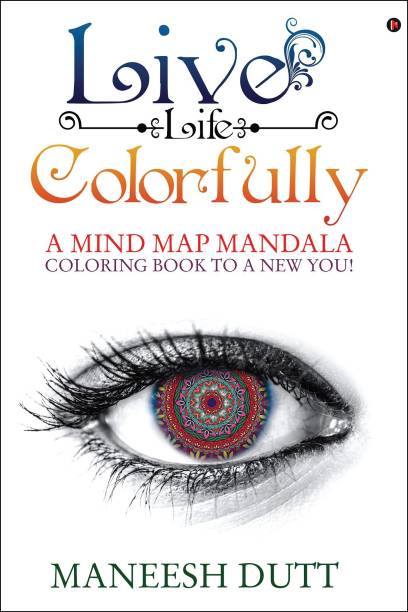Live Life Colorfully  - A Mind Map Mandala Coloring Book to a NEW YOU!