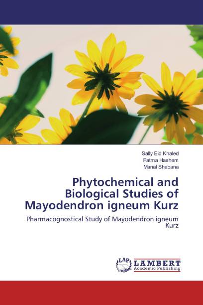 Phytochemical and Biological Studies of Mayodendron igneum Kurz