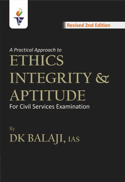 A Practical approach to Ethics Integrity & Aptitude by DK Balaji IAS