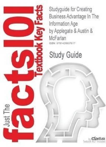 Studyguide for Creating Business Advantage In The Information Age by McFarlan, ISBN 9780072523676