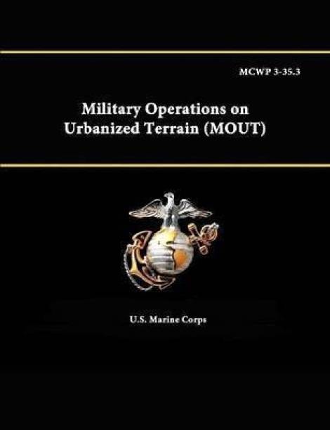Mcwp 3-35.3 - Military Operations on Urbanized Terrain (Mout)