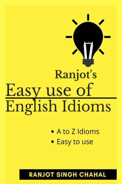 Ranjot’s Easy use of English Idioms