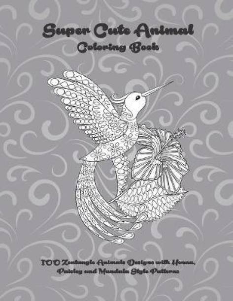 Super Cute Animal - Coloring Book - 100 Zentangle Animals Designs with Henna, Paisley and Mandala Style Patterns