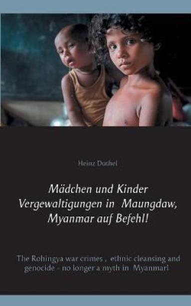 Madchen und Kinder Vergewaltigungen in Maungdaw, Myanmar auf Befehl!