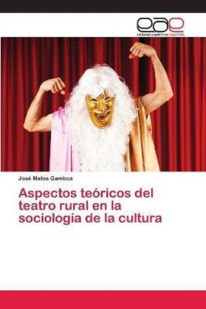 Aspectos teoricos del teatro rural en la sociologia de ...