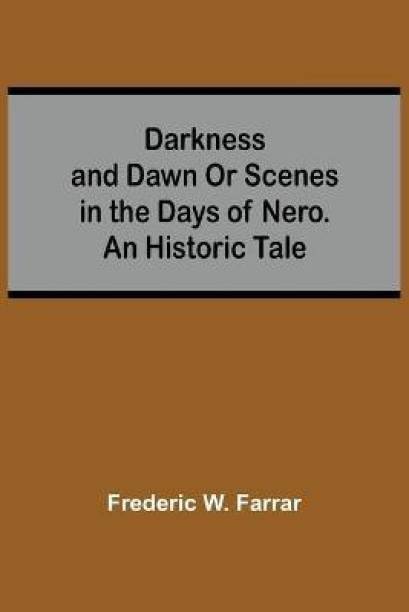 Darkness And Dawn Or Scenes In The Days Of Nero. An His...
