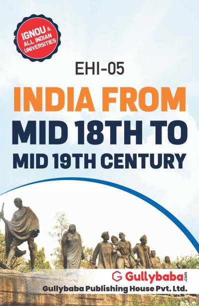 Gullybaba IGNOU 1st Year BA (Latest Edition) EHI-5 India from Mid 18th to Mid 19th Century in English IGNOU Help Book with Solved Previous Years' Question Papers and Important Exam Notes (English, Paperback, Neetu Sharma)