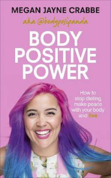 Body Positive Power  - How to Stop Dieting, Make Peace with Your Body and Live