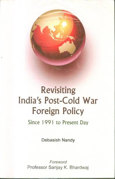Revisiting Indias Post Cold War Foreign Policy : Since ...
