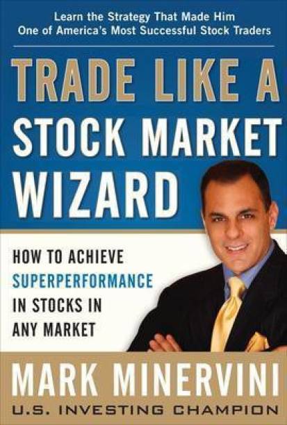 Trade Like a Stock Market Wizard: How to Achieve Super Performance in Stocks in Any Market with 20 Disc