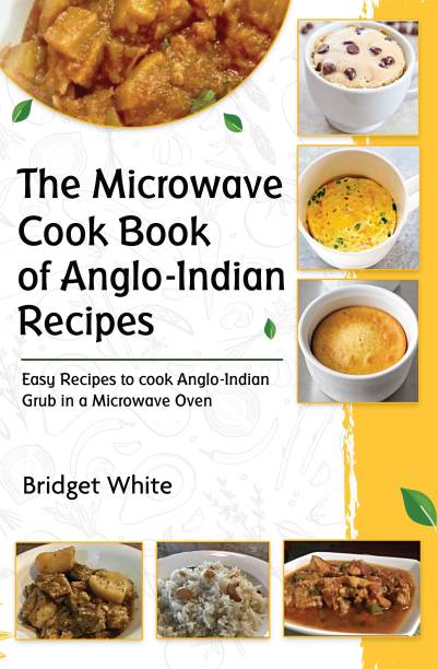 The Microwave Cook Book of Anglo-Indian Recipes