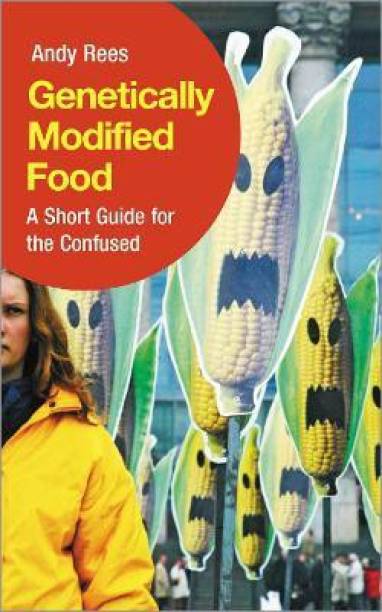 Genetically Modified Food  - A Short Guide for the Confused