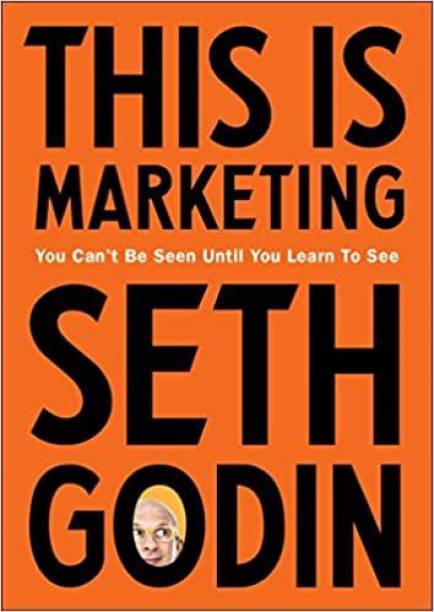This Is Marketing: You Can’t Be Seen Until You Learn To See Paperback – 27 November 2018