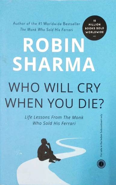 Robin Sharma
Who Will Cry 
when You Die