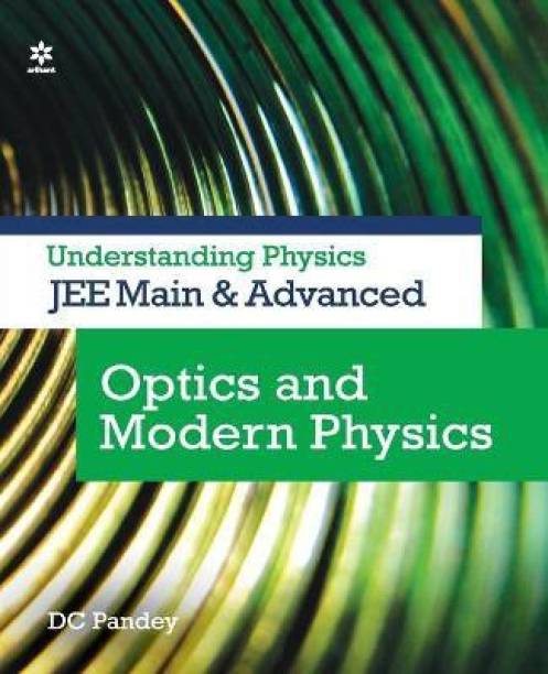 Understanding Physics for Jee Main and Advanced Optics and Modern Physics