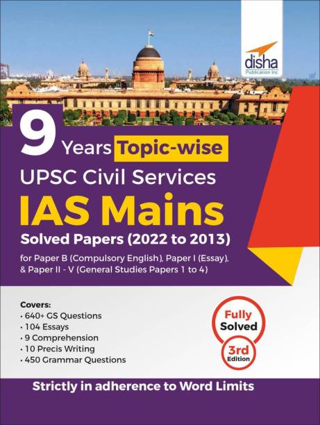 9 Years Topic Wise Upsc Civil Services IAS Mains Solved Papers (2022 to 2013) for Paper B (Compulsory English), Paper I (Essay), & Paper II - V (General Studies Papers 1 to 4)
