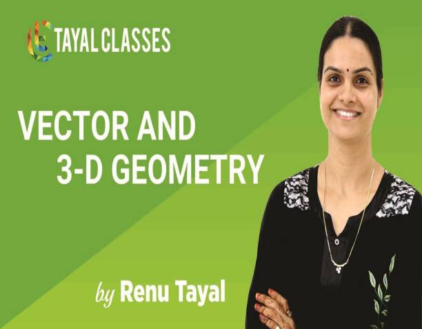 tayal classes Class 12th Vectors & Three Dimensional Geometry (JEE-Advanced Main)Online Video