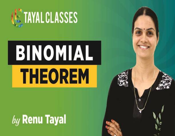 tayal classes Class 11th Binomial Theorem (JEE-Advanced and Main) Online Video Lecture
