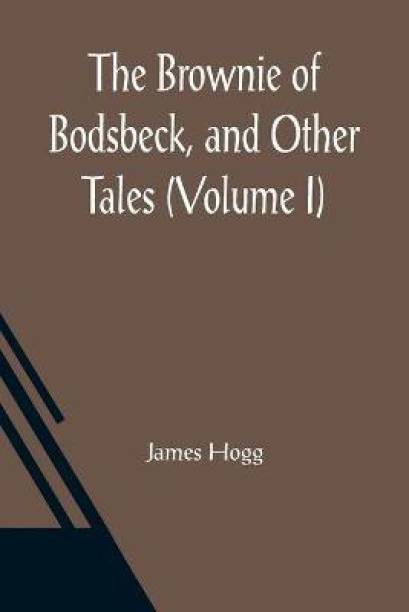 The Brownie of Bodsbeck, and Other Tales (Volume I)