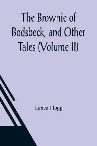 The Brownie of Bodsbeck, and Other Tales (Volume II)