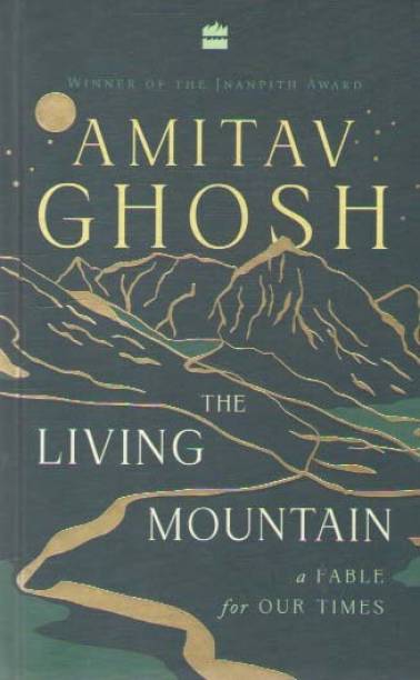 The Living Mountain A Fable For Our Times By Amitav Ghosh