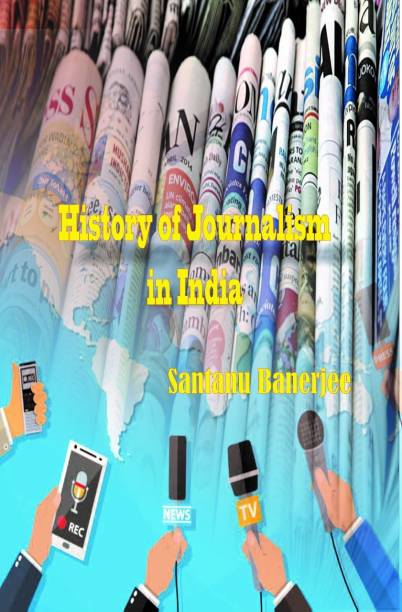 HISTORY OF JOURNALISM IN INDIA