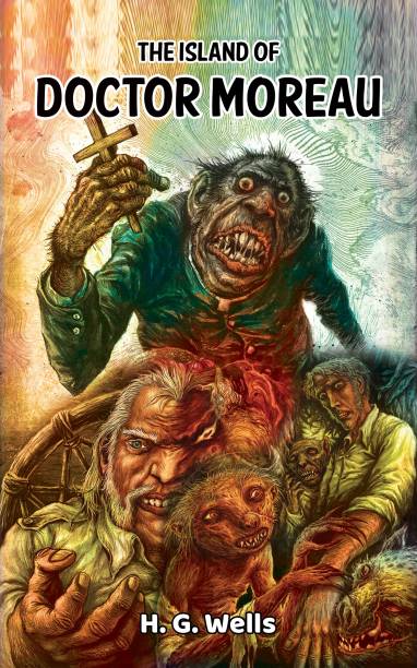 The Island of Doctor Moreau: H.G. Wells’ Horrifying Sto...