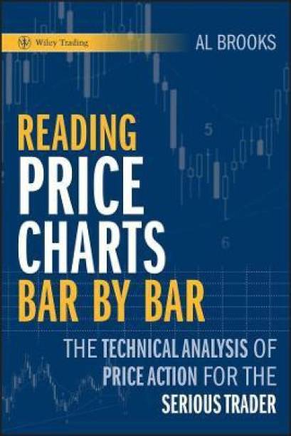 Reading Price Charts Bar by Bar - The Technical Analysis of Price Action for the Serious Trader