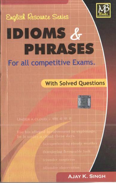 A Student's Companion Idioms And Phrases Comprehensive Guide To Mastering The Use Of English Idioms & Phrases (Anglo - Hindi)