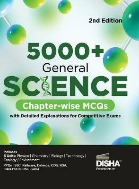 5000+ General Science Chapter-wise MCQs with Detailed Explanations for Competitive Exams 2nd Edition Question Bank General Knowledge/ Awareness SSC, Bank PO/ Clerk, RRB, UPSC, IAS Prelims & Mains, CDS, NDA Previous Year Questions PYQs Practice MCQs