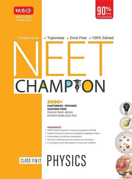 MTG NEET Champion Physics Book Latest Revised Edition 2023 - NCERT Based Chapterwise Topicwise Segregation of MCQs, Concise Theory & 5000+ Topicwise Questions From Last 10 years Medical Entrance Exam