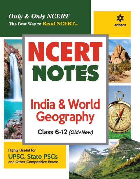NCERT Notes India & World Geography Class 6-12 (Old+New) for UPSC , State PSC and Other Competitive Exams First Edition