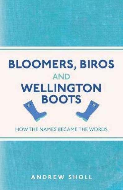 Bloomers, Biros and Wellington Boots