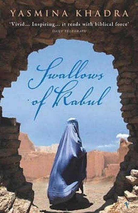 swallows of kabul The swallows of kabul is a novel by algerian writer yasmina khadra it was originally written and published in french plot chapter 1 you meet atiq shaukat, a jailer. swallows of kabul The swallows of kabul is a novel by algerian writer yasmina khadra it was originally written and published in french plot chapter 1 you meet atiq shaukat, a jailer.