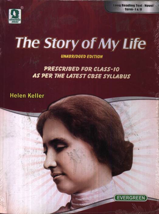 The Story Of My Life Unabridged Edition Prescribed For Class10 As Per The Latest Cbse Syllabus - 