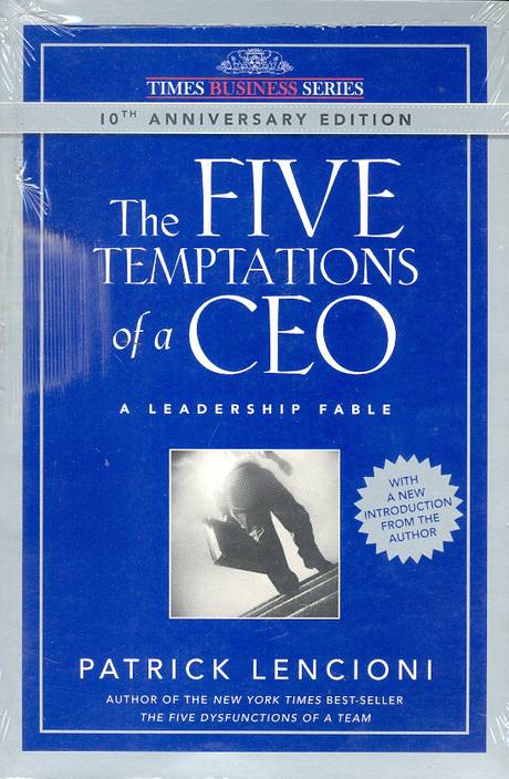 The Five Temptations Of A Ceo A Leadership Fable 10th - 