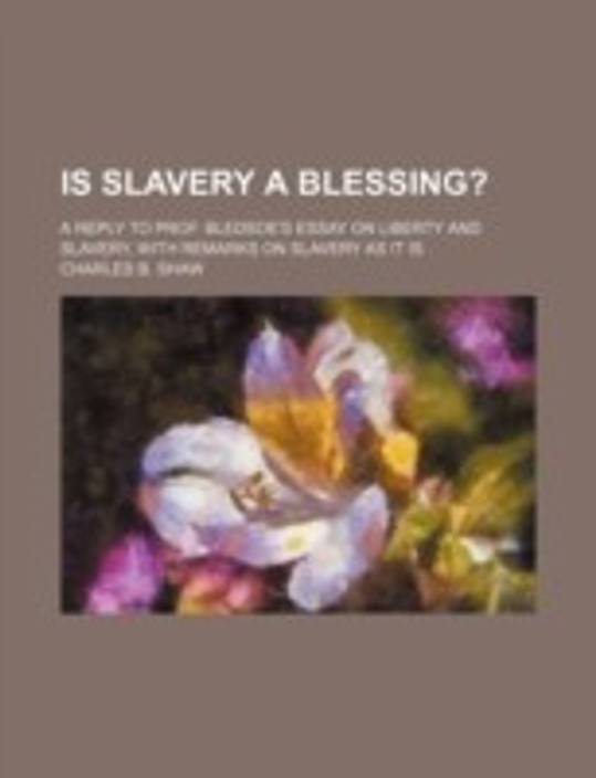 Is Slavery A Blessing A Reply To Prof Bledsoes Essay On Liberty Is Slavery A Blessing A Reply To Prof Bledsoes Essay On Liberty And History Of English Essay also Into The Wild Essay Thesis Buy Book Reports 10800