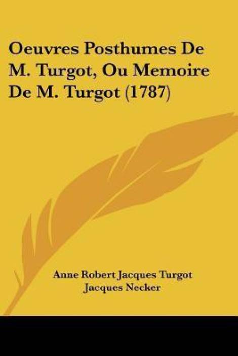 Oeuvres Posthumes De M Turgot Ou Memoire De M Turgot - 