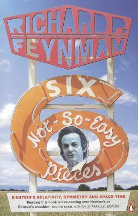 Six Not So Easy Pieces Einsteins Relativity Symmetry Ande Time English Paperback Richard P Feynman Six Not So Easy Pieces Einsteins Relativity Symmetry Ande Time English Paperback Richard P Feynman