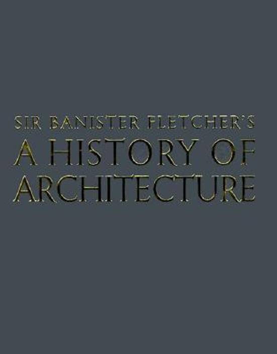 Banister Fletcher S A History Of Architecture 20th Revised Edition