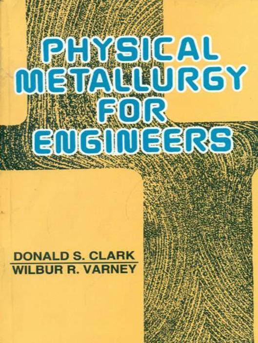 Physical Metallurgy For Engineers Buy Physical Metallurgy - 