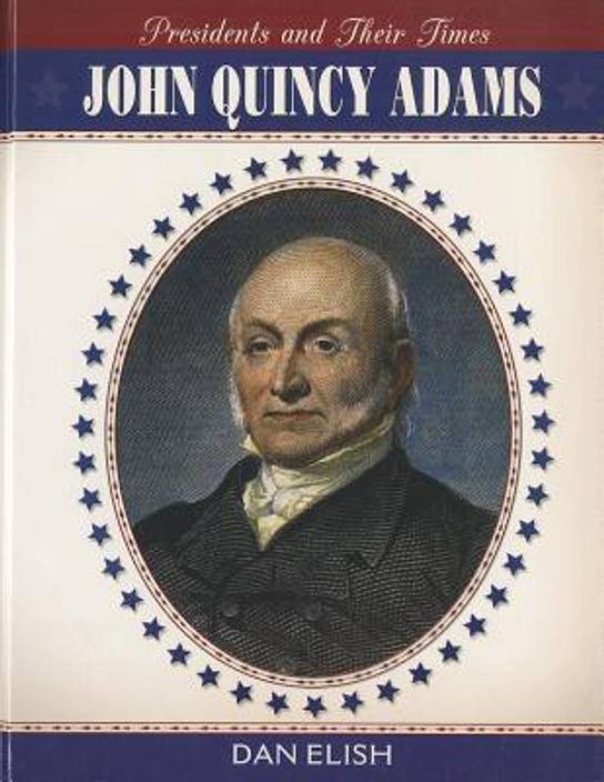 the life and presidency of john quinsy adams July 11: john quincy adams was born in quincy, massachusetts his parents were second president of the united states, john adams and abigail smith 1778 to 1779 eleven year old john quincy traveled with john adams to france where his father served as a diplomatic envoy. the life and presidency of john quinsy adams July 11: john quincy adams was born in quincy, massachusetts his parents were second president of the united states, john adams and abigail smith 1778 to 1779 eleven year old john quincy traveled with john adams to france where his father served as a diplomatic envoy.