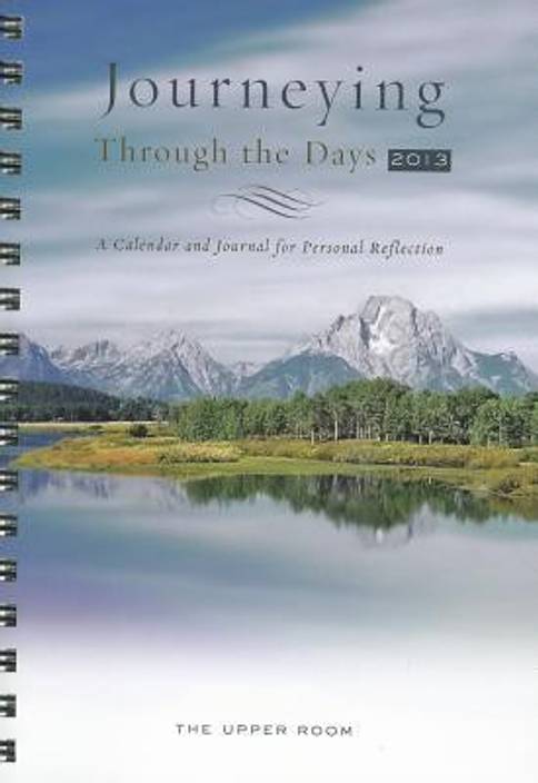 Journeying Through The Days 2013 A Calendar And Journal For