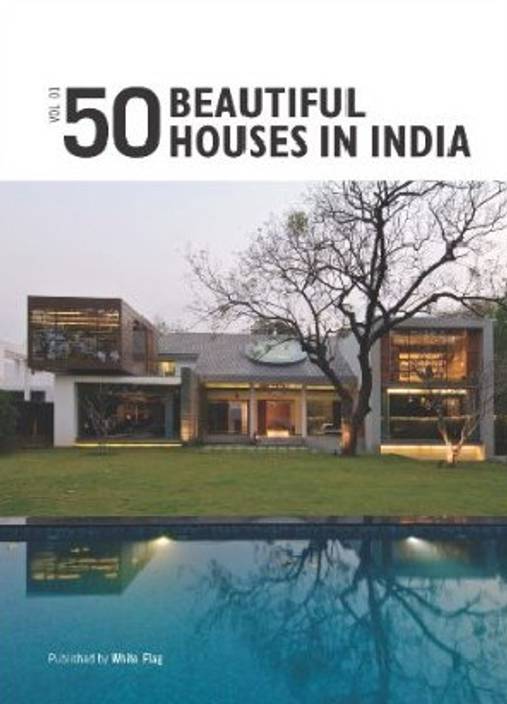 50 Beautiful Houses In India Volume 1 50 Beautiful Houses In India Volume 1