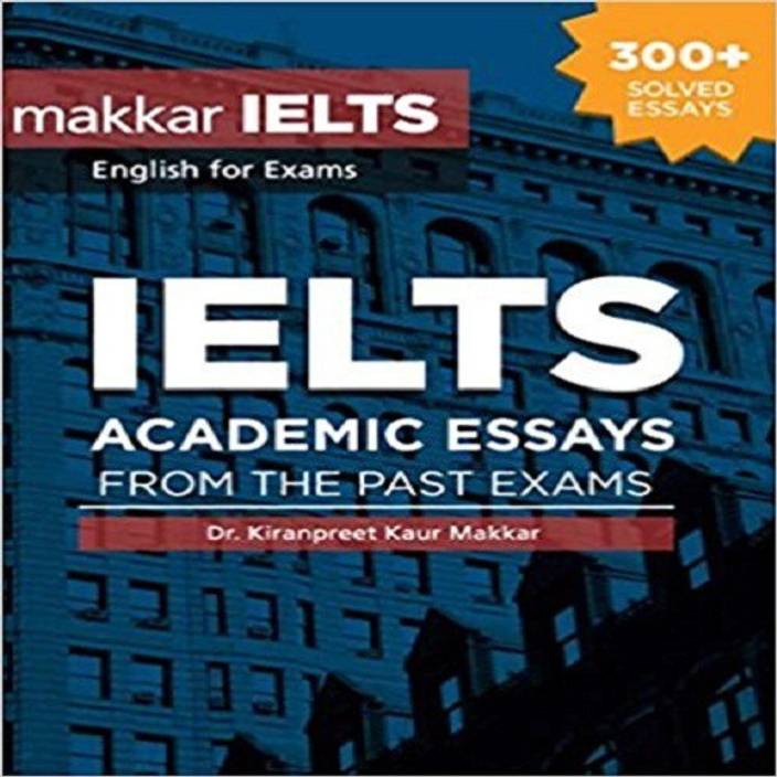 Persuasive Essay Paper Ielts Academic Essays From The Past Exams Paperback Writing A High School Essay also Healthy Food Essay Ielts Academic Essays From The Past Exams Paperback Buy Ielts English Short Essays