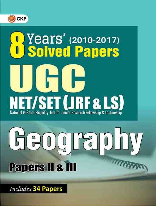 UGC NET/SET (JRF & LS) Geography Papers II & III 8 Years Solved Papers (2010 - 2017) : Includes 34 Papers Fourth Edition (English, Paperback, GKP)
