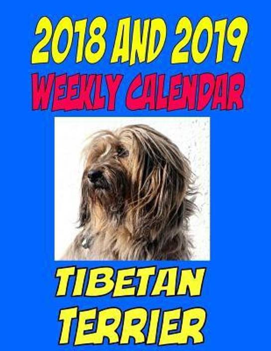 2018 And 2019 Weekly Calendar Tibetan Terrier 2019 Weekly Calendar Tibetan Terrier