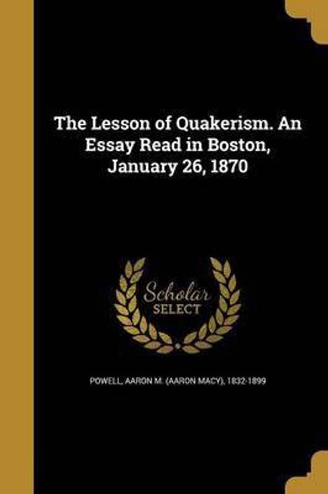 the lesson of quakerism an essay read in boston january the lesson of quakerism an essay read in boston january english paperback unknown