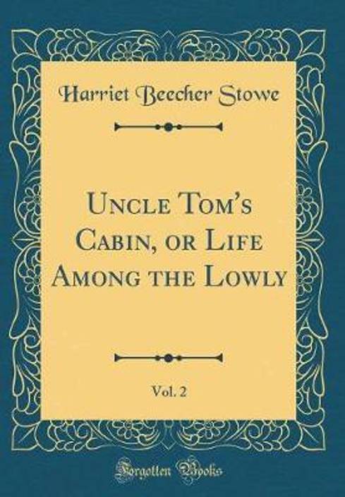 Uncle Tom S Cabin Or Life Among The Lowly Vol 2 Classic